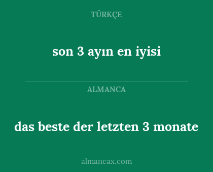 das beste der letzten 3 monate - son 3 ayın en iyisi