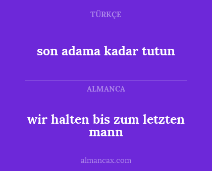 son adama kadar tutun - wir halten bis zum letzten mann