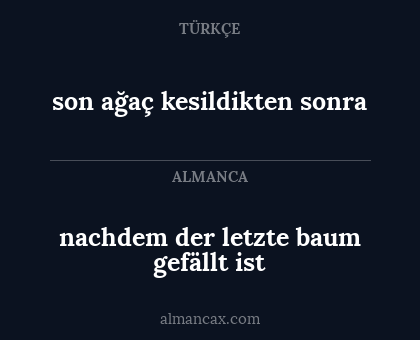 nachdem der letzte baum gefällt ist - son ağaç kesildikten sonra