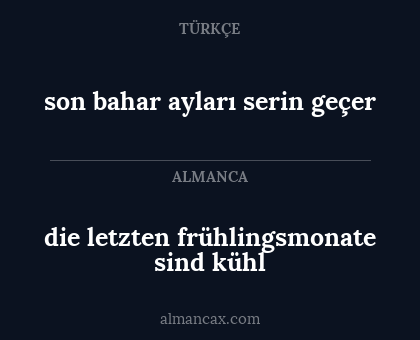 son bahar ayları serin geçer - die letzten frühlingsmonate sind kühl
