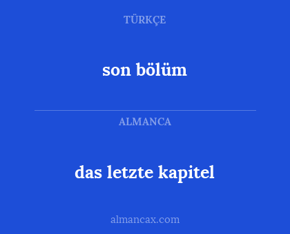 son bölüm - das letzte kapitel