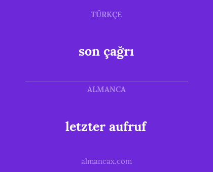 letzter aufruf - son çağrı