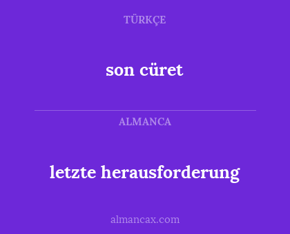 letzte herausforderung - son cüret
