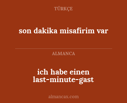 ich habe einen last-minute-gast - son dakika misafirim var