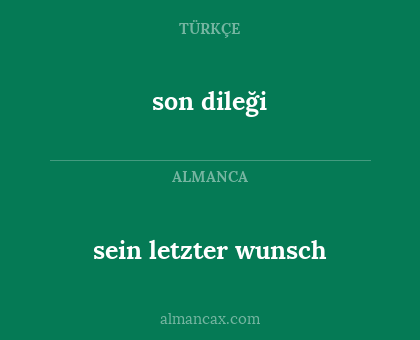 son dileği - sein letzter wunsch