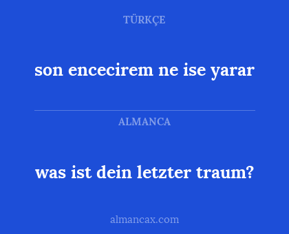 son encecirem ne ise yarar - was ist dein letzter traum?