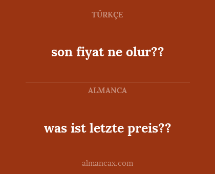 was ist letzte preis?? - son fiyat ne olur??