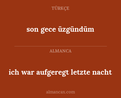son gece üzgündüm - ich war aufgeregt letzte nacht