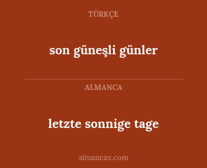 son güneşli günler - letzte sonnige tage