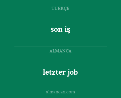 son iş - letzter job