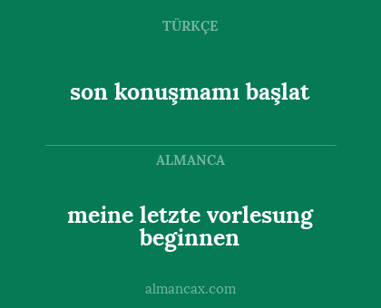 son konuşmamı başlat - meine letzte vorlesung beginnen