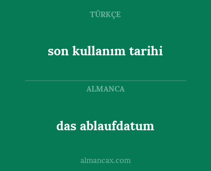 das ablaufdatum - son kullanım tarihi