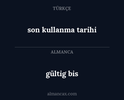 gültig bis - son kullanma tarihi