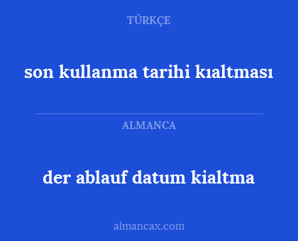 der ablauf datum kialtma - son kullanma tarihi kıaltması