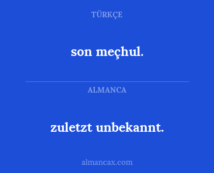 son meçhul. - zuletzt unbekannt.