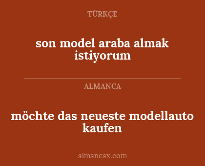 möchte das neueste modellauto kaufen - son model araba almak istiyorum