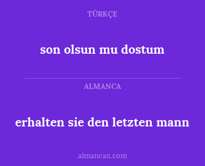 erhalten sie den letzten mann - son olsun mu dostum