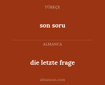 son soru - die letzte frage