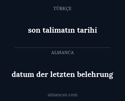 datum der letzten belehrung - son talimatın tarihi