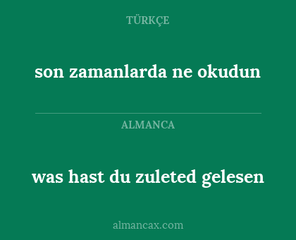 son zamanlarda ne okudun - was hast du zuleted gelesen