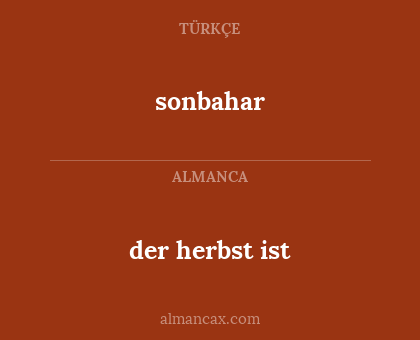 sonbahar - der herbst ist