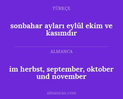 im herbst, september, oktober und november - sonbahar ayları eylül ekim ve kasımdır