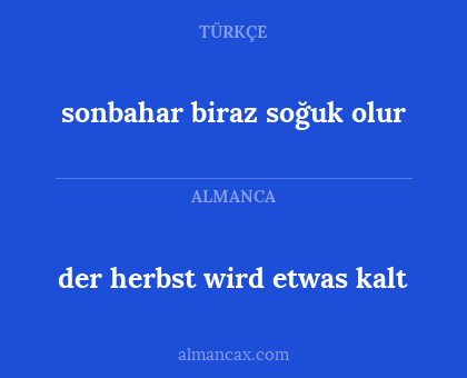 sonbahar biraz soğuk olur - der herbst wird etwas kalt