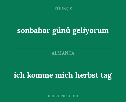 ich komme mich herbst tag - sonbahar günü geliyorum