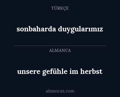 sonbaharda duygularımız - unsere gefühle im herbst