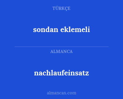 sondan eklemeli - nachlaufeinsatz