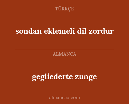 gegliederte zunge - sondan eklemeli dil zordur