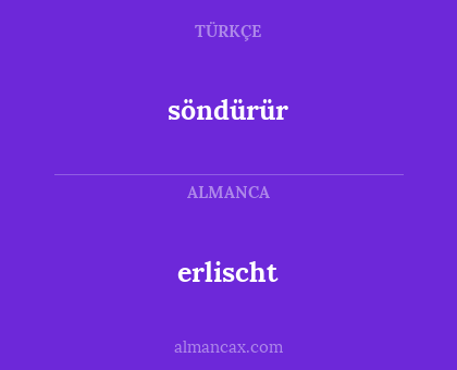 erlischt - söndürür