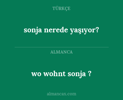 sonja nerede yaşıyor? - wo wohnt sonja ?