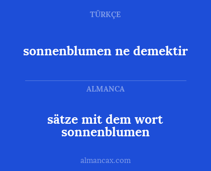 sätze mit dem wort sonnenblumen - sonnenblumen ne demektir
