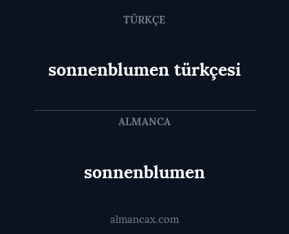 sonnenblumen - sonnenblumen türkçesi