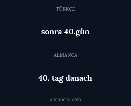 40. tag danach - sonra 40.gün