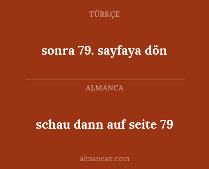 schau dann auf seite 79 - sonra 79. sayfaya dön