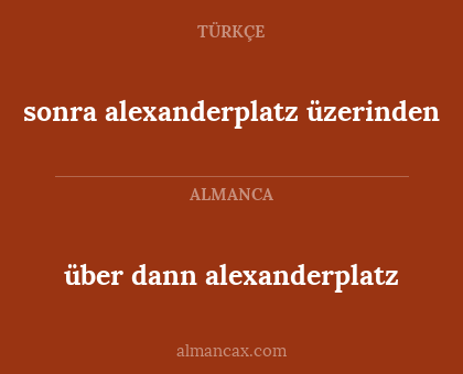 sonra alexanderplatz üzerinden - über dann alexanderplatz