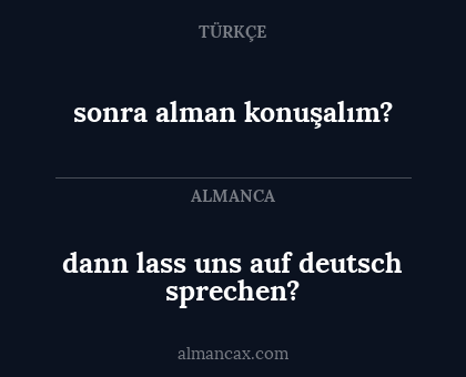 dann lass uns auf deutsch sprechen? - sonra alman konuşalım?
