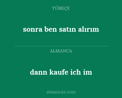 sonra ben satın alırım - dann kaufe ich im