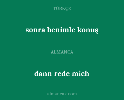 dann rede mich - sonra benimle konuş