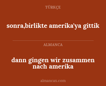 sonra,birlikte amerika'ya gittik - dann gingen wir zusammen nach amerika