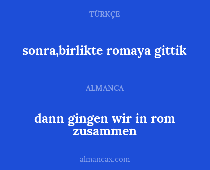 sonra,birlikte romaya gittik - dann gingen wir in rom zusammen