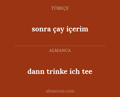 sonra çay içerim - dann trinke ich tee