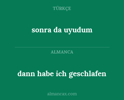 sonra da uyudum - dann habe ich geschlafen