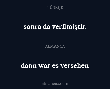 sonra da verilmiştir. - dann war es versehen