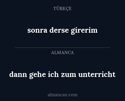 sonra derse girerim - dann gehe ich zum unterricht