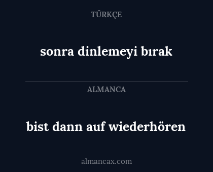 bist dann auf wiederhören - sonra dinlemeyi bırak