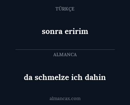 sonra eririm - da schmelze ich dahin