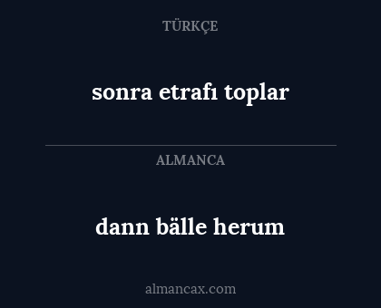 dann bälle herum - sonra etrafı toplar